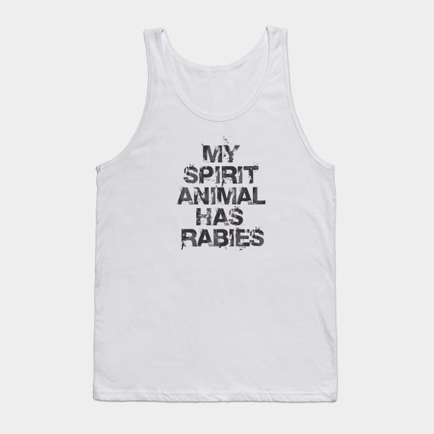 My Spirit Animal Has Rabies Tank Top by Dale Preston Design